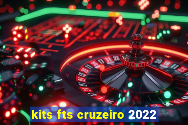 kits fts cruzeiro 2022